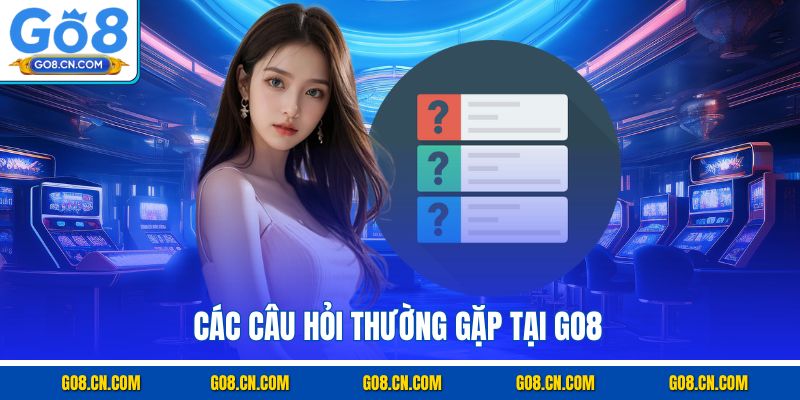 Các câu hỏi thường gặp tại GO8