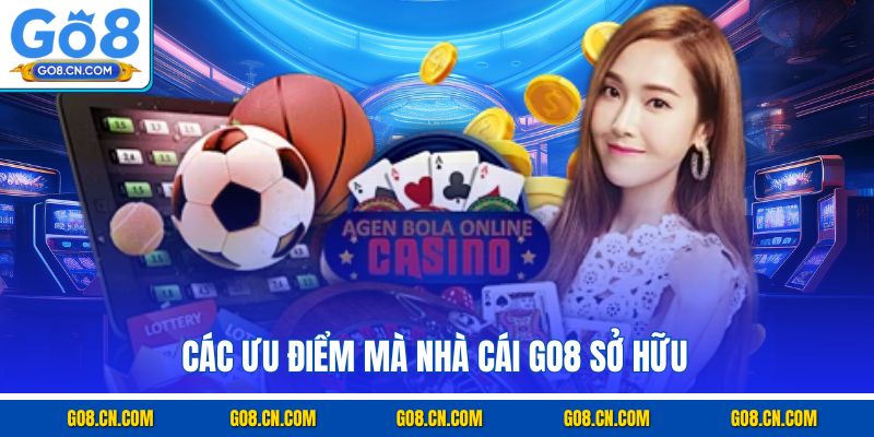 Các ưu điểm mà nhà cái GO8 sở hữu