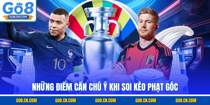 Những điểm cần chú ý khi soi kèo phạt góc