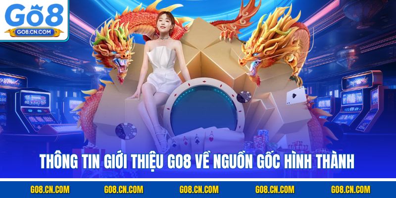 Thông tin giới thiệu GO8 về nguồn gốc hình thành